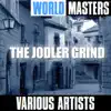 Various Artists - World Masters: The Jodler Grind